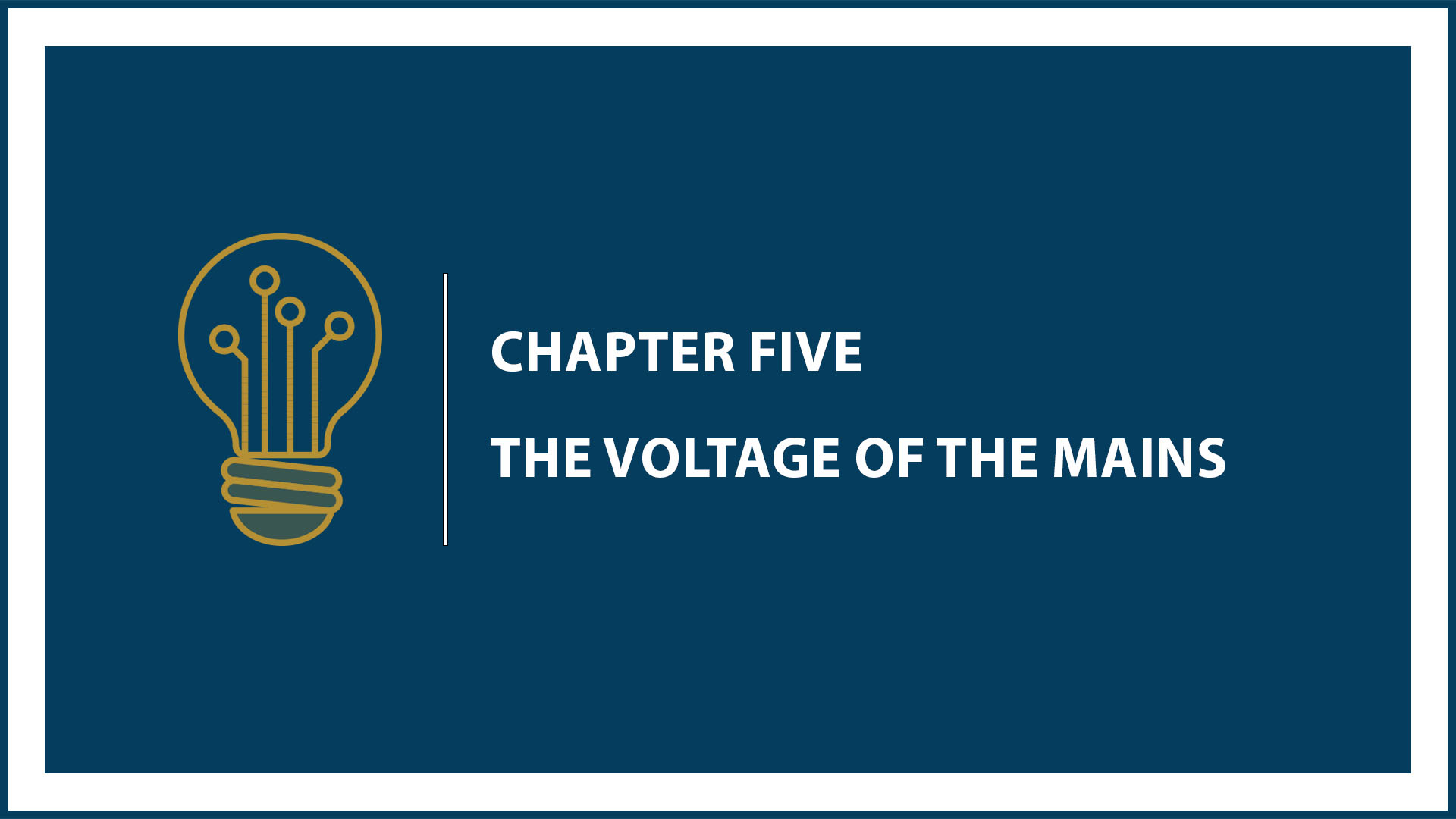 Unit Two: Chapter 5: The voltage of the Main